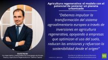Agricultura regenerativa el modelo con el potencial de sostener un planeta urbanizado. Por David Martín (Tikehau Capital) en creadores de opinión verde de efeverde